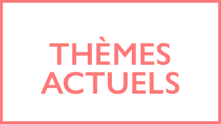 Thèmes actuels